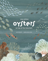 Alex Nogus; — One Million Oysters on Top of the Mountain