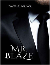 Paola Arias — Mr. Blaze (Spanish Edition)