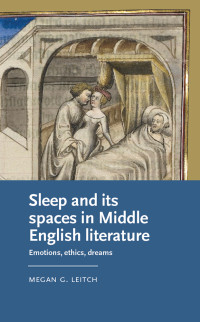 Megan G. Leitch; — Sleep and Its Spaces in Middle English Literature