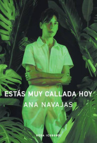 Ana Navajas — ESTÁS MUY CALLADA HOY