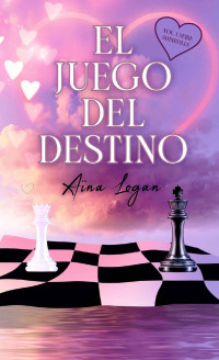 Aïna Logan — El Juego Del Destino
