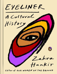 Zahra Hankir — Eyeliner: A Cultural History