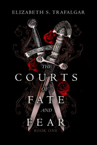 Elizabeth S. Trafalgar — The Courts of Fate and Fear