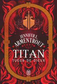 Jennifer L. Armentrout — Titan T 3 - Tueur de Dieux