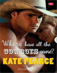 Kate Pearce [Pearce, Kate] — Where Have all the Cowboys Gone