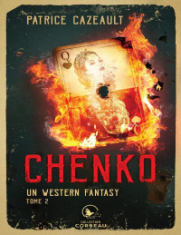 Patrice Cazeault — Un western fantasy T2 - Chenko