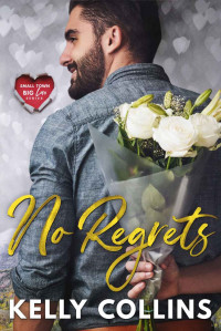 Kelly Collins — No Regrets (Small Town Big Love #3)