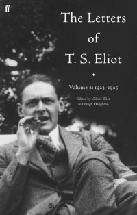 T. S. Eliot — The Letters of T. S. Eliot, Volume 2: 1923-1925