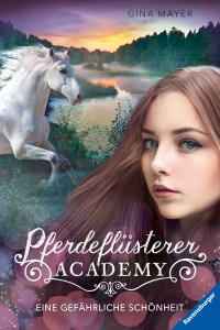 Mayer, Gina [Mayer, Gina] — Pferdeflüsterer-Academy 3 - Eine gefährliche Schönheit