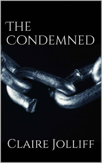 Claire Jolliff — The Condemned