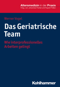 Werner Vogel — Das Geriatrische Team