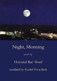 Hamutal Bar-Yosef — Night, Morning