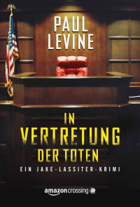 Paul Levine [Levine, Paul] — In Vertretung der Toten - Ein Jake-Lassiter-Krimi (German Edition)