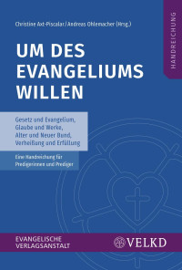 Christine Axt-Piscalar;Andreas Ohlemacher;Im Auftrag der Vereinigten Evangelisch-Lutherischen Kirche Deutschlands (VELKD); — Um des Evangeliums willen