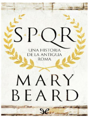 Mary Beard — SPQR. Una historia de la Antigua Roma