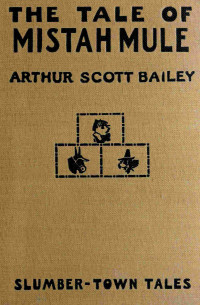 Arthur Scott Bailey — The tale of Mistah Mule