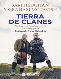 sam heughan & graham mctravish — Tierra de clanes Whisky, guerras y una aventura escocesa sin igual