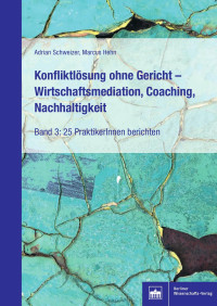 Adrian Schweizer, Marcus Hehn — Konfliktlösung ohne Gericht – Wirtschaftsmediation, Coaching, Nachhaltigkeit