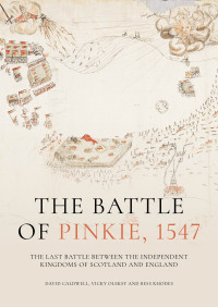 David Caldwell;Vicky Oleksy;Bess Rhodes; — The Battle of Pinkie, 1547