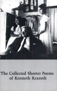 Kenneth Rexroth — The Collected Shorter Poems (1966)