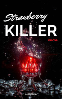 Ani Briska — Strawberry Killer - Silence: Series 1 (German Edition)