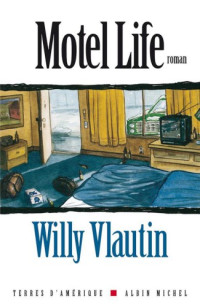 Vlautin, Willy [Vlautin, Willy] — Motel Life