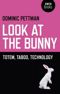 Dominic Pettman — Look at the Bunny