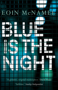 Eoin McNamee — Blue Is the Night (The Blue Trilogy)