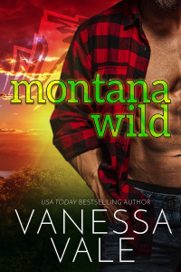 Vanessa Vale — Montana Wild: A Small Town Romance - Book 4