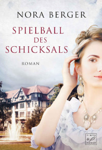 Nora Berger [Berger, Nora] — Spielball des Schicksals (German Edition)