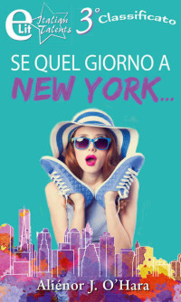 Alienor j. O'hara — Se quel giorno a New York...