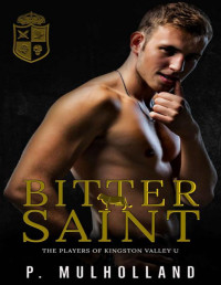 P Mulholland — Bitter Saint: A Dark College Bully Romance (The Players of Kingston Valley U Book 3)