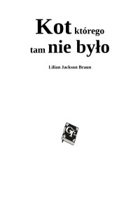 Jarus — Kot, ktorego tam nie bylo - Lilian Jackson Braun