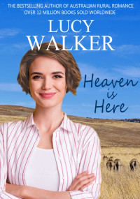 Lucy Walker — Heaven is Here: An Australian Outback Romance