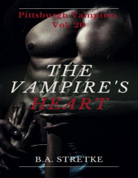 B.A. Stretke — The Vampire's Heart: Pittsburgh Vampire's Vol. 20