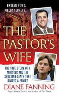 Diane Fanning — The Pastor's Wife: The True Story of a Minister and the Shocking Death That Divided a Family