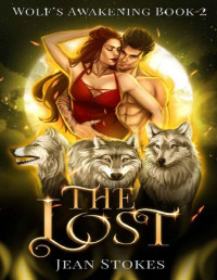 Jean Stokes — The Lost - Wolf's Awakening Book 2: Steamy Wolf Shifter Romance (Wolf's Awakening - Steamy Wolf Shifter Romance)