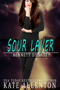 Kate Allenton [Allenton, Kate] — Sour Layer (Bennett Dynasty Book 5)