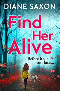 Diane Saxon — Find Her Alive also printed as The Keeper