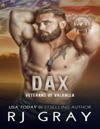 RJ Gray — Dax: A Military Daddy Romance (Veterans of Valhalla Book 9)