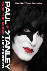 Paul Stanley — Face the Music: A Life Exposed