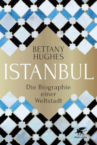 Bettany Hughes; — Istanbul