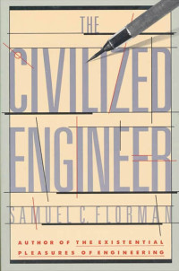 Samuel C. Florman — The Civilized Engineer