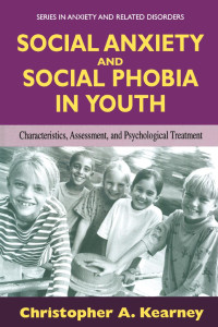 Christopher A. Kearney — Social Anxiety and Social Phobia in Youth