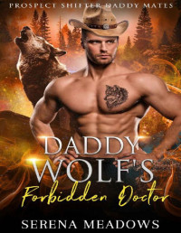 Serena Meadows — Daddy Wolf's Forbidden Doctor: (Prospect Shifter Daddy Mates)