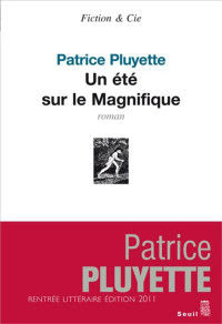 Patrice Pluyette [Pluyette, Patrice] — Un été sur le Magnifique