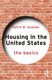 Katrin B. Anacker — Housing in the United States; The Basics