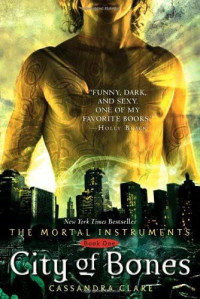 Cassandra Clare — City of Bones (The Mortal Instruments #1)