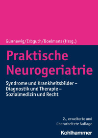 Thomas Günnewig & Frank Erbguth & Kai Boelmans — Praktische Neurogeriatie