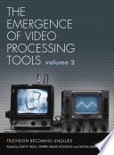 Kathy High,Sherry Miller Hocking,Mona Jimenez — The Emergence of Video Processing Tools